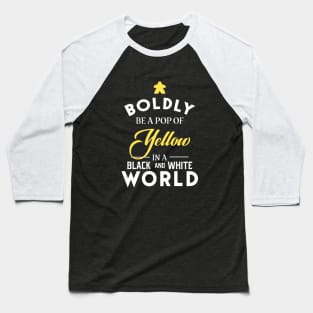 Yellow Meeple Boldly Be A Pop of Color Board Games Meeples and Tabletop RPG Addict Baseball T-Shirt